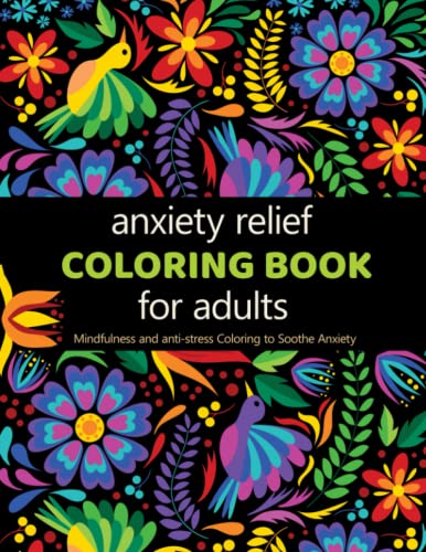 Anxiety Relief Coloring Book for Adults: Mindfulness Coloring to Soothe Anxiety [Book]