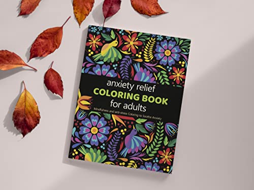 Anxiety Relief Coloring Book for Adults: Mindfulness Coloring to Soothe  Anxiety