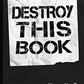 Destroy This Book: Funny Vague Instructions for Creativity